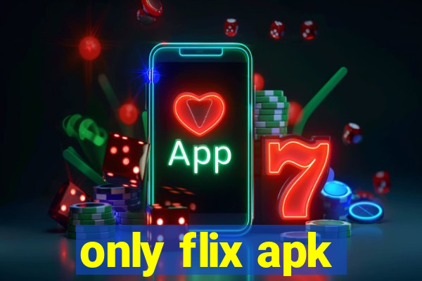 only flix apk